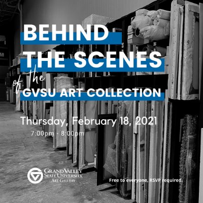 photo of the GVSU Art Collection storage facility with text, "Behind the Scenes of the GVSU Art Collection, THursday, February 18, 2021, 7:00pm - 8:00pm, GVSU Art Gallery logo, Free for everyone, RSVP required.